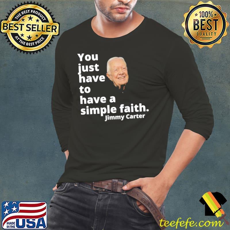 Have a simple faith jimmy carter 1976 classic s Long Sleeve Tee Have a simple faith jimmy carter 1976 classic s Long Sleeve Tee