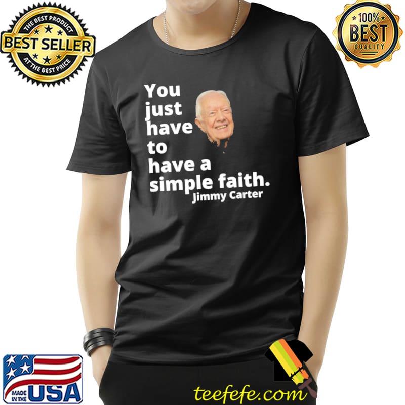 Have a simple faith jimmy carter 1976 classic shirt