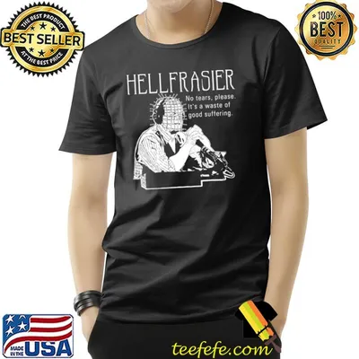 Hellfrasier no tears quote frasier shirt