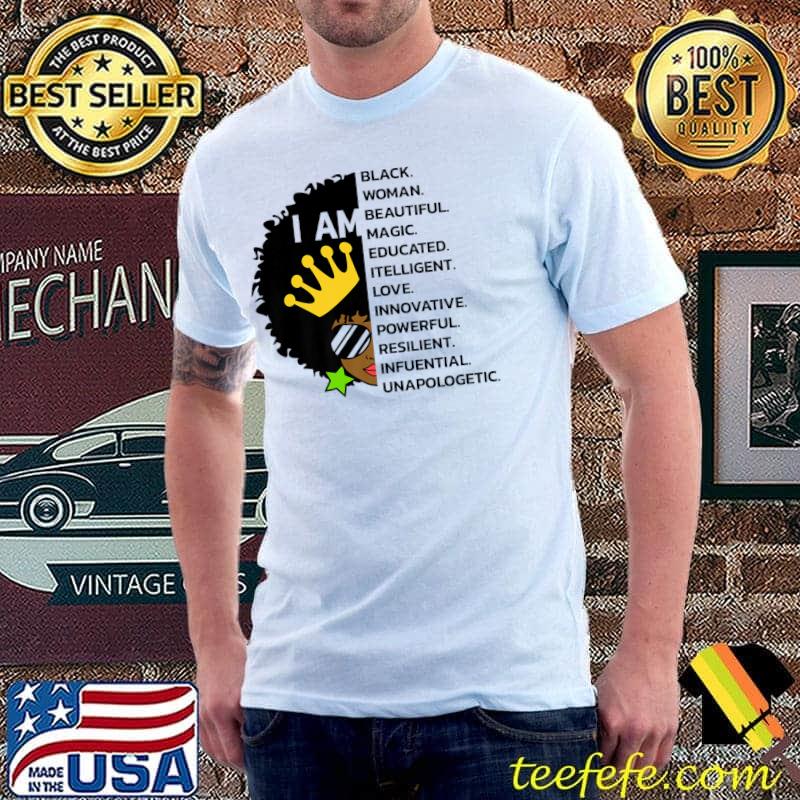 I Am Black Woman Magic Educated Itelligent Black History Month Unapologetically Crown And Sunglasses T-Shirt I Am Black Woman Magic Educated Itelligent Black History Month Unapologetically Crown And Sunglasses T-Shirt