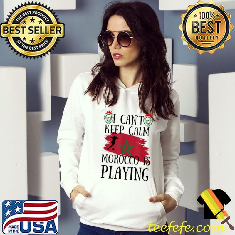 I can't keep calm morocco is playing flag and two lions T-Shirt Hoodie I can't keep calm morocco is playing flag and two lions T-Shirt Hoodie
