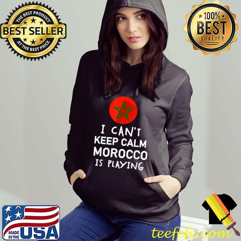 I can't keep calm morocco is playing morrocan pride logo T-Shirt Hoodie I can't keep calm morocco is playing morrocan pride logo T-Shirt Hoodie