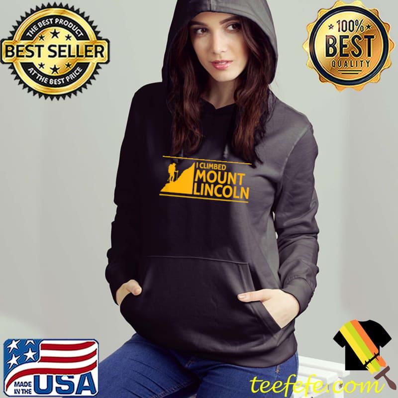 I Climbed Mount Lincoln Hiking Mountain T-Shirt Hoodie I Climbed Mount Lincoln Hiking Mountain T-Shirt Hoodie