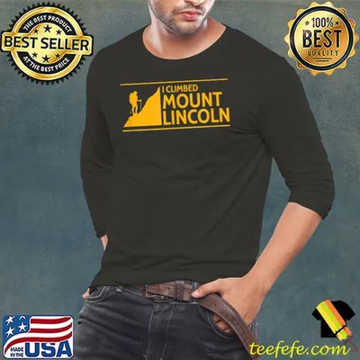 I Climbed Mount Lincoln Hiking Mountain T-Shirt