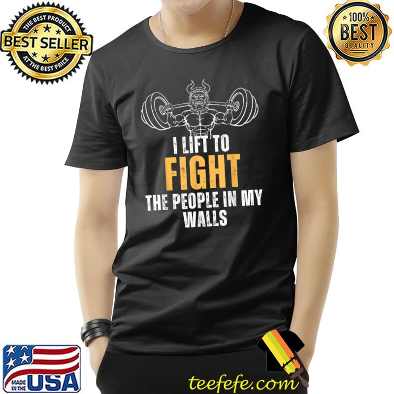 I Lift To Fight The People In My Walls Bodybuilding Viking T-Shirt Unisex I Lift To Fight The People In My Walls Bodybuilding Viking T-Shirt Unisex