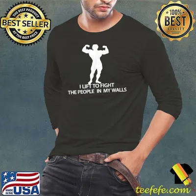 I Lift To Fight The People In My Walls Gym T-Shirt