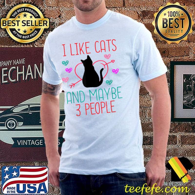 I Like Cats And Maybe 3 People Hearts Cat Black Lover Cat Mom Dad T-Shirt
