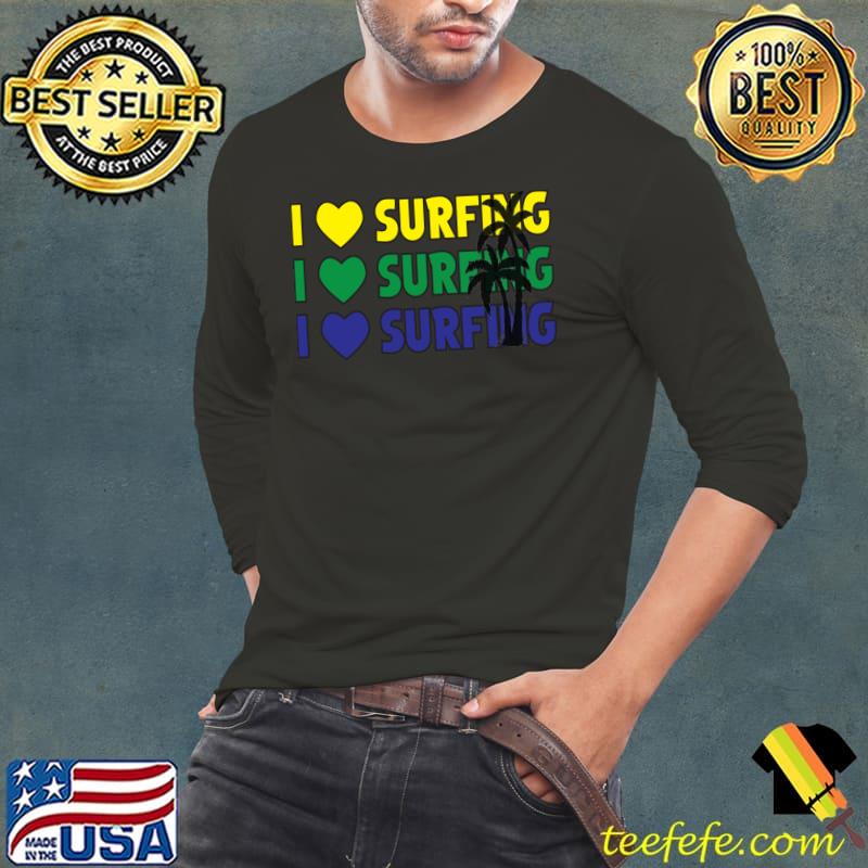 I love surfing on the best beaches palms tree heart T-Shirt I love surfing on the best beaches palms tree heart T-Shirt
