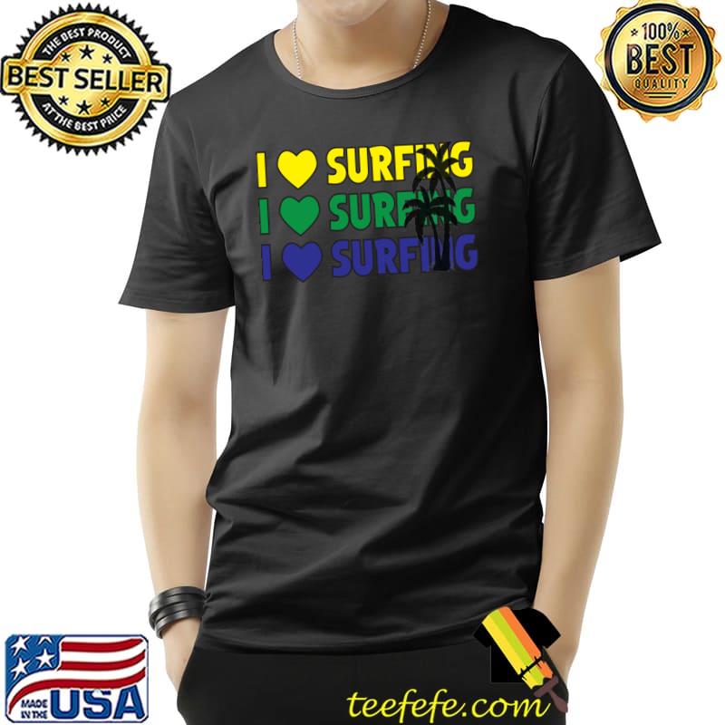 I love surfing on the best beaches palms tree heart T-Shirt Unisex I love surfing on the best beaches palms tree heart T-Shirt Unisex