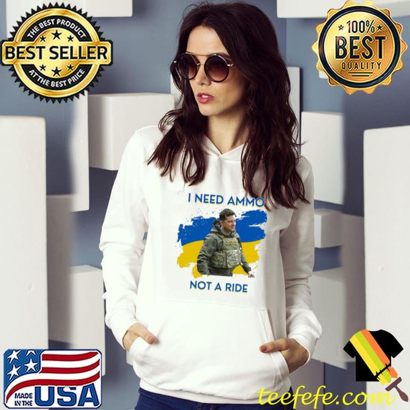 I need ammunition not a ride design volodymyr ze ukrainian president zelensky s Hoodie I need ammunition not a ride design volodymyr ze ukrainian president zelensky s Hoodie