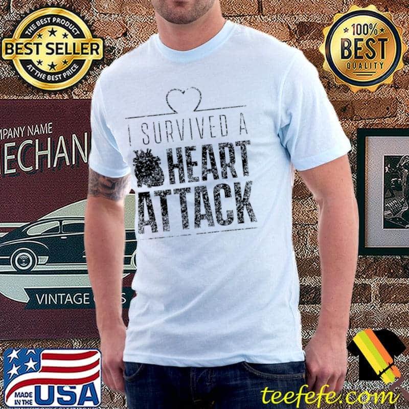 I survived a heart attack Infarct survivor hearts surgery T-Shirt I survived a heart attack Infarct survivor hearts surgery T-Shirt