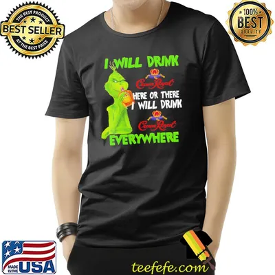 I will drink crown royal here or there everywhere grinch christmas shirt