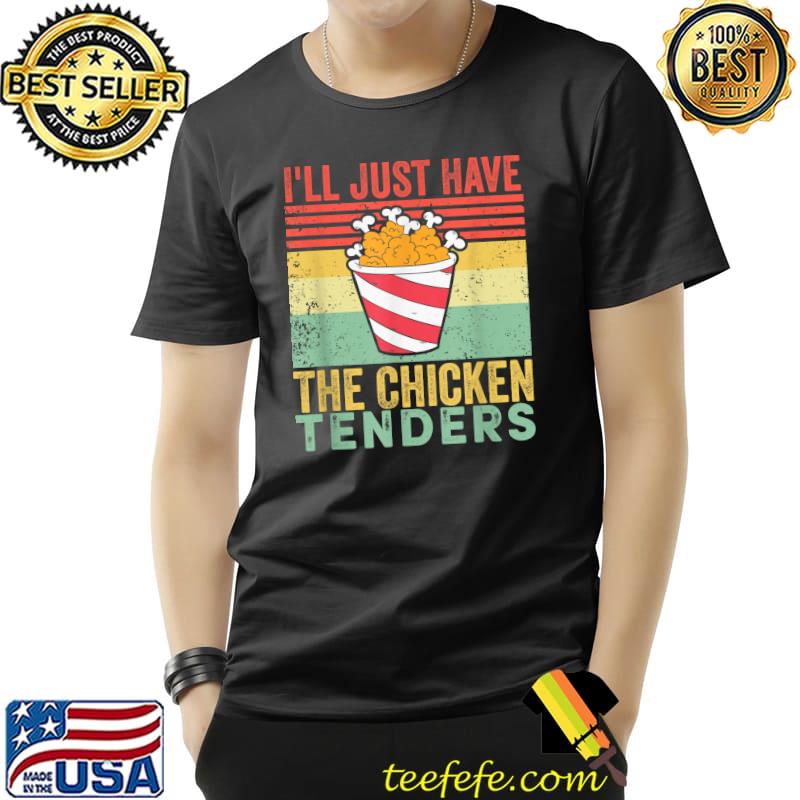 I'll Just Have The Chicken Tenders Retro Quote T-Shirt