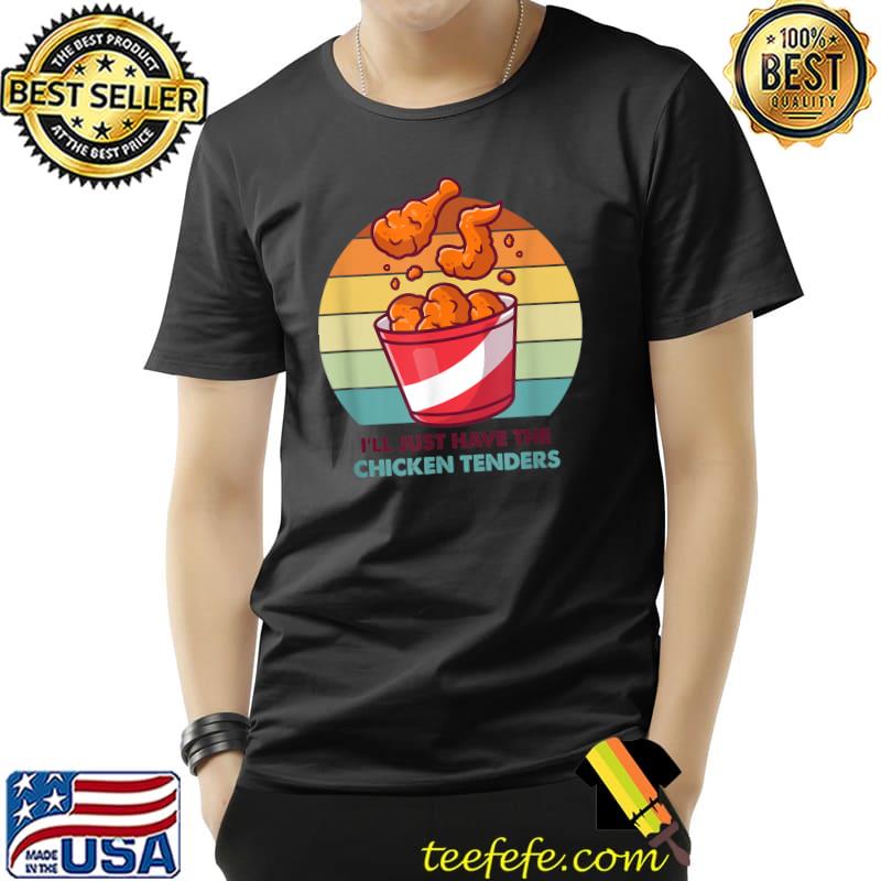 I'll Just Have The Chicken Tenders Vintage Chicken Food T-Shirt