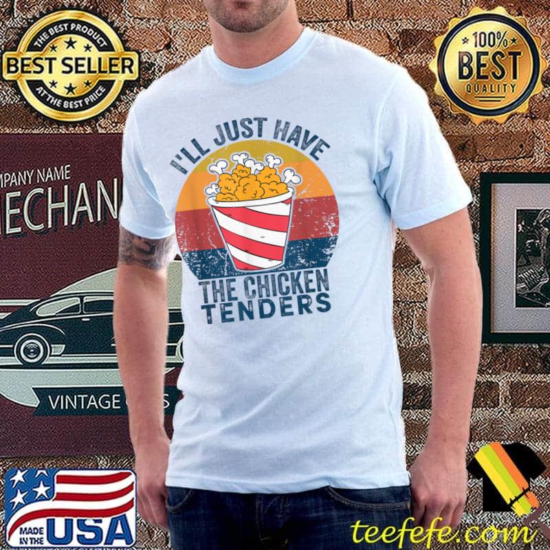 I'll Just Have The Chicken Tenders Vintage T-Shirt