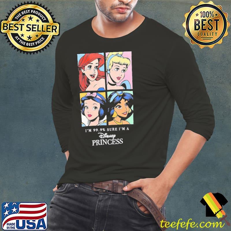 I'm 99 percent sure I'm a disney princess cinderella snow white jasmine ariel classic s Long Sleeve Tee I'm 99 percent sure I'm a disney princess cinderella snow white jasmine ariel classic s Long Sleeve Tee