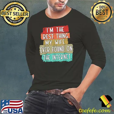 I'm The Best Thing My Wife Ever Found On Internet Retro T-Shirt