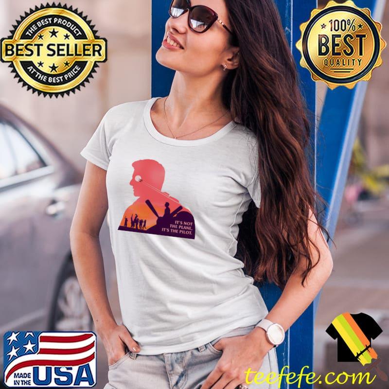 It's not the plane it's the pilot top gun maverick s Ladies Tee It's not the plane it's the pilot top gun maverick s Ladies Tee