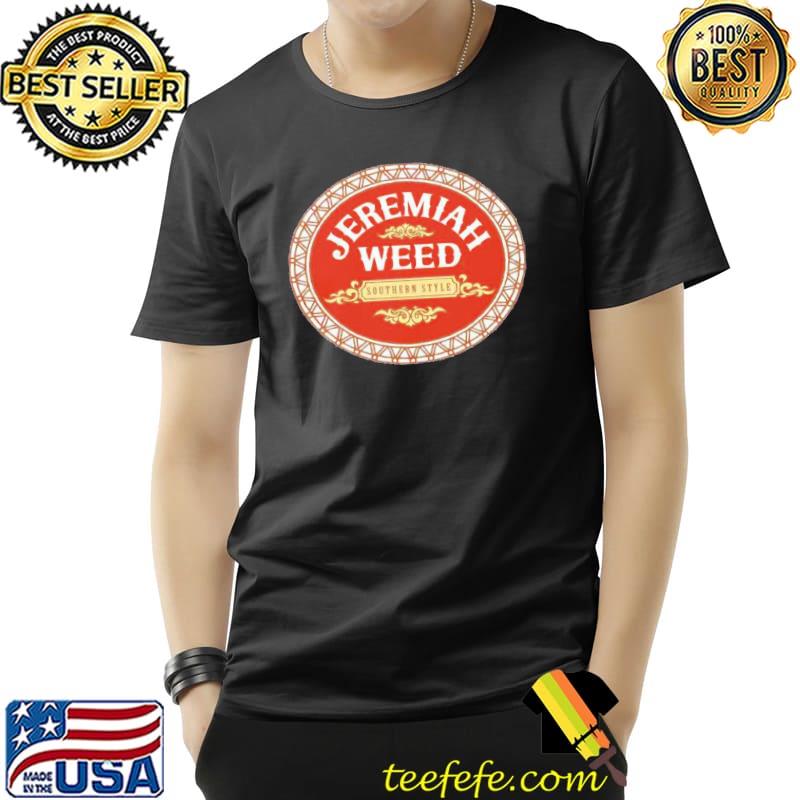 Jeremiah weed southern style vodka classic shirt