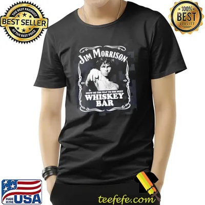 Jim morrison show me the way to next whiskey bar doors shirt