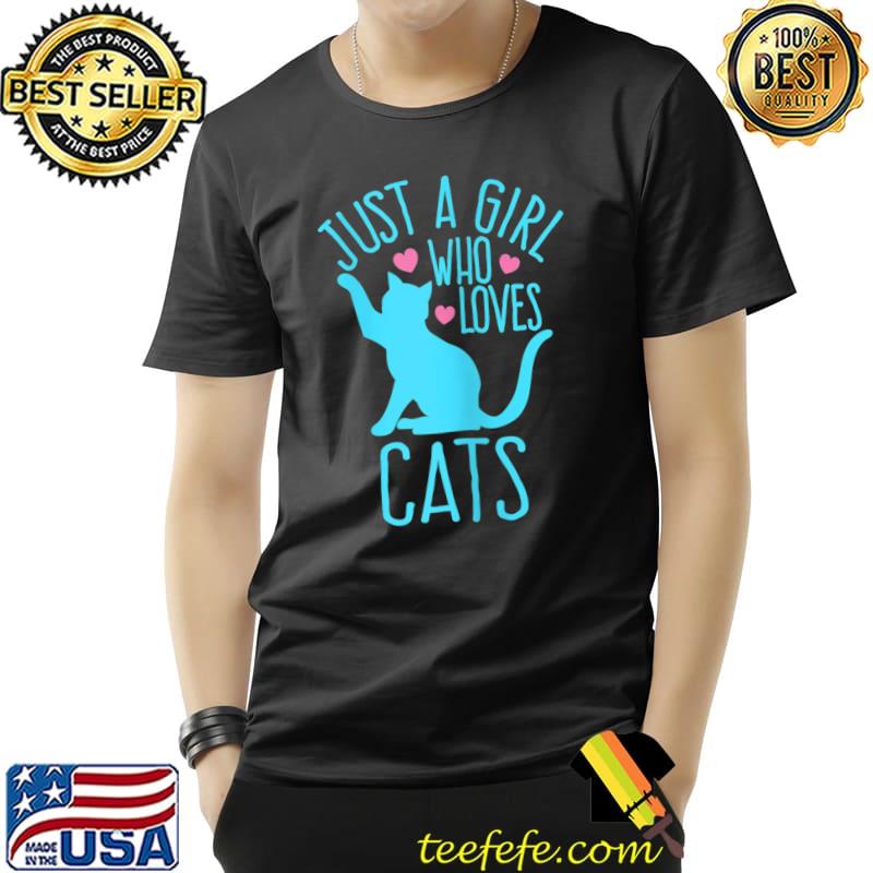 Just a girl who loves cats hearts T-Shirt Just a girl who loves cats hearts T-Shirt