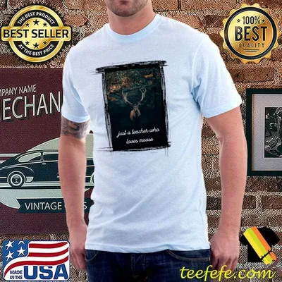 Just A Teacher Who Loves Moose T-Shirt