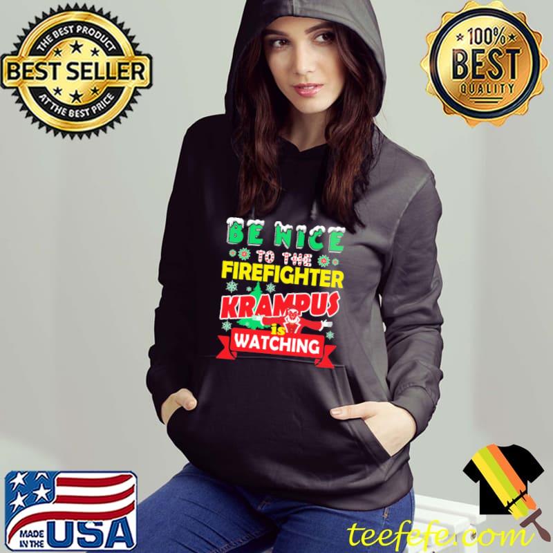 Krampus is watching be nice to the firefighter funny xmas s Hoodie Krampus is watching be nice to the firefighter funny xmas s Hoodie