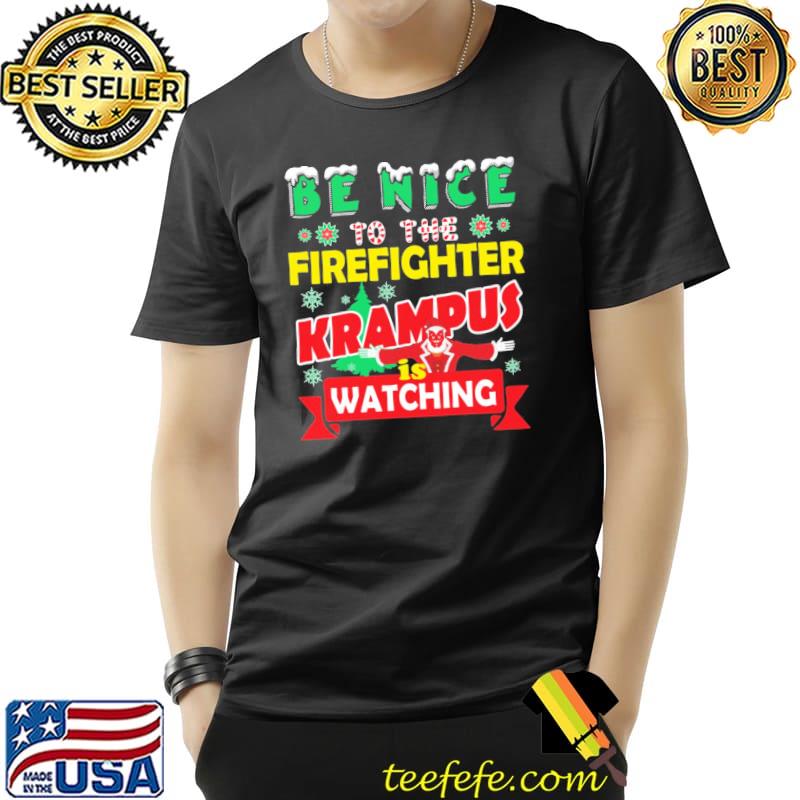 Krampus is watching be nice to the firefighter funny xmas shirt