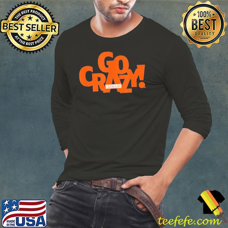 Let's go crazy cadillac s Long Sleeve Tee Let's go crazy cadillac s Long Sleeve Tee