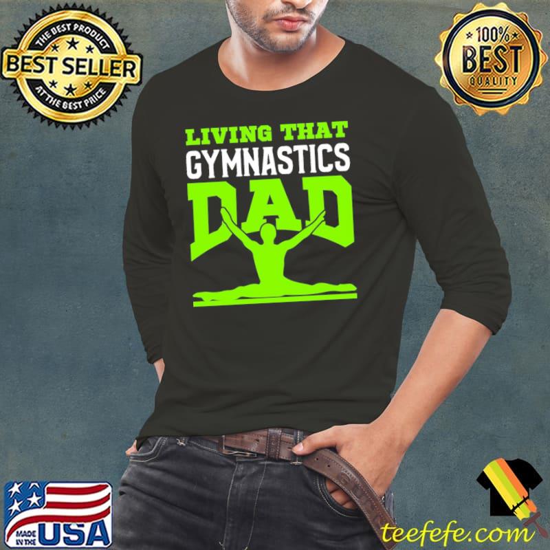 Living that gymnastic dad fanart s Long Sleeve Tee Living that gymnastic dad fanart s Long Sleeve Tee