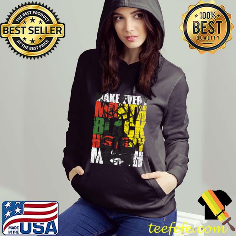 Make Every Month Black History Month African American T-Shirt Hoodie Make Every Month Black History Month African American T-Shirt Hoodie