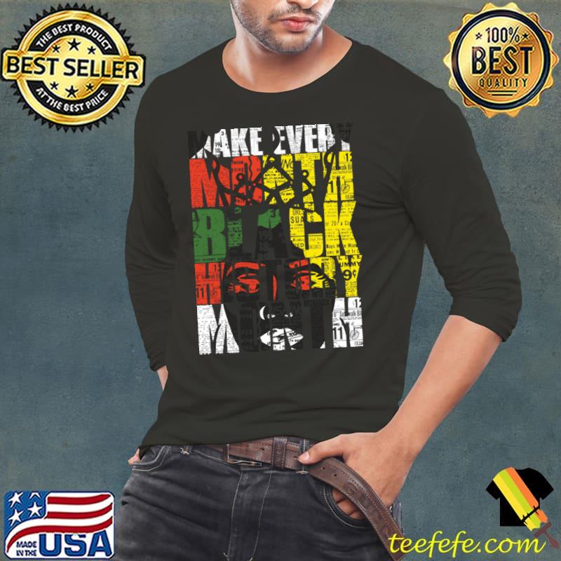 Make Every Month Black History Month African American T-Shirt Make Every Month Black History Month African American T-Shirt