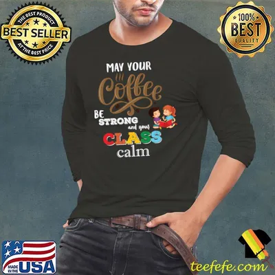 May your coffee be strong and you class calm T-Shirt