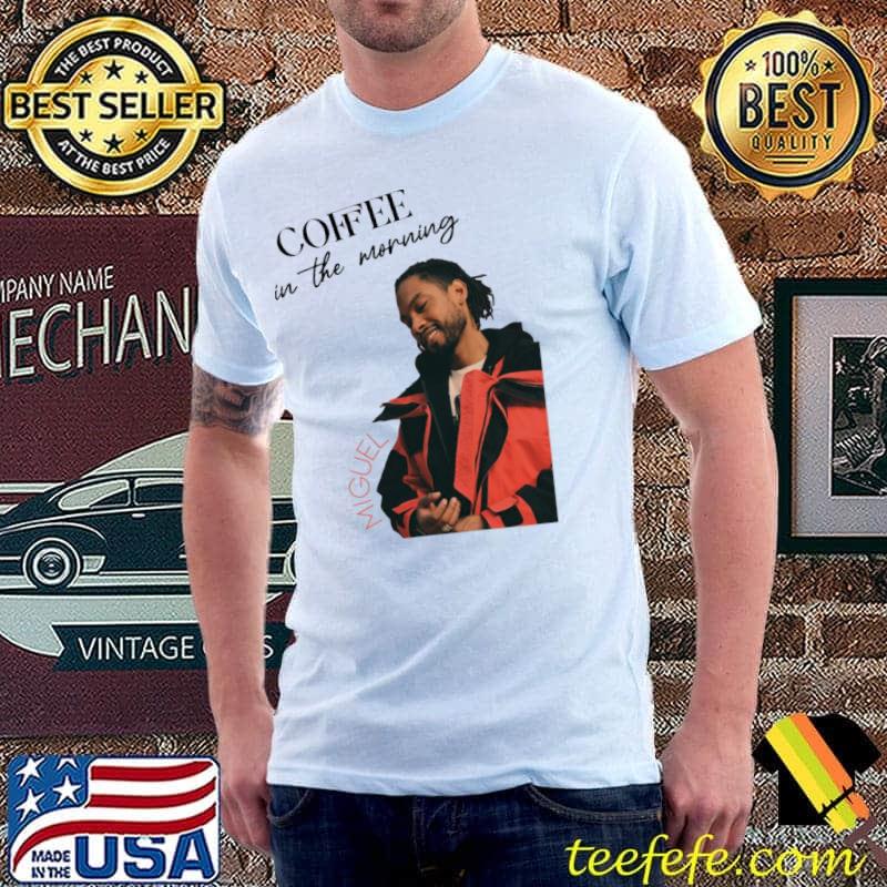 Miguel coffee in the morning classic shirt
