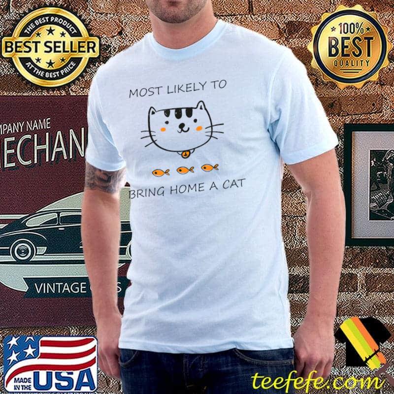 Most Likely To Bring Home A Cat Fishs Catmas Lover Christmas T-Shirt