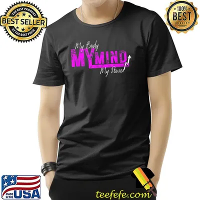 My Body My Mind My Power T-Shirt