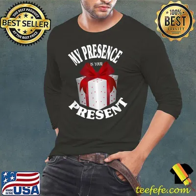 My presence is your present gift christmas T-Shirt