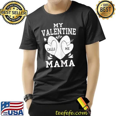 My Valentine Calls Me Mama Valentines Day Hearts Mom T-Shirt
