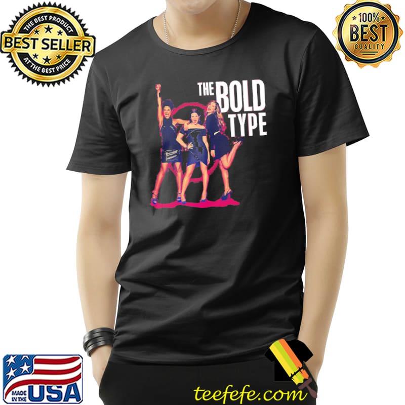 Netflix the bold type classic shirt