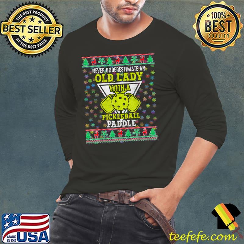 Never Underestimate An Old Lady With A Pickleball Paddle Christmas T-Shirt Never Underestimate An Old Lady With A Pickleball Paddle Christmas T-Shirt
