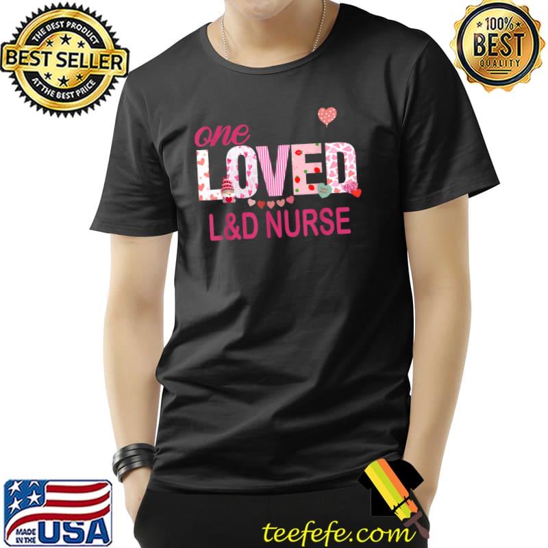 One Loved L&D Nurse Hearts Labor & Delivery Micu Nurse Appreciation Matching T-Shirt