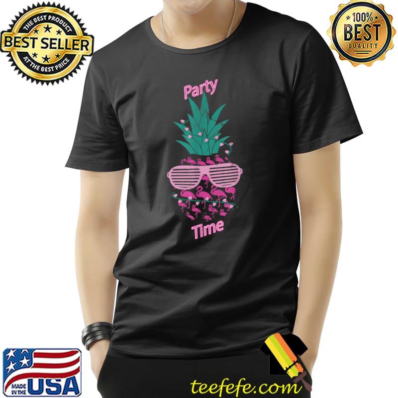Party Time Flamingos Pineapple Sunglasses T-Shirt Unisex Party Time Flamingos Pineapple Sunglasses T-Shirt Unisex