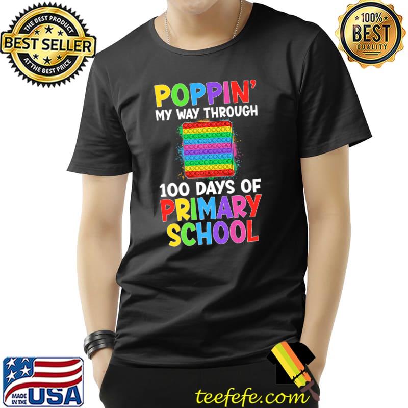 Poppin My Way Through 100 Days Of Primary School Student Colors T-Shirt Unisex Poppin My Way Through 100 Days Of Primary School Student Colors T-Shirt Unisex