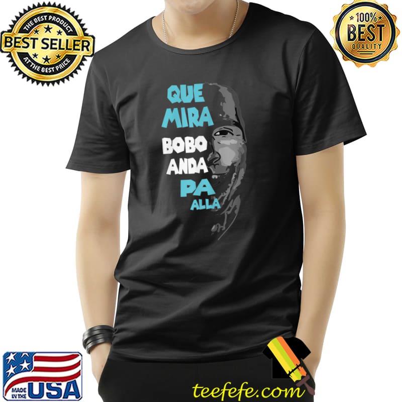 Qué Miras Bobo Qué Mira Bobo Qué Mirás Man T-Shirt Unisex Qué Miras Bobo Qué Mira Bobo Qué Mirás Man T-Shirt Unisex