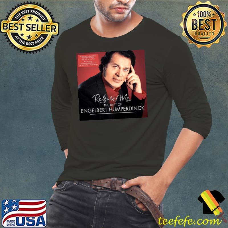 Release me the best of engelbert humperdinck classic shirt