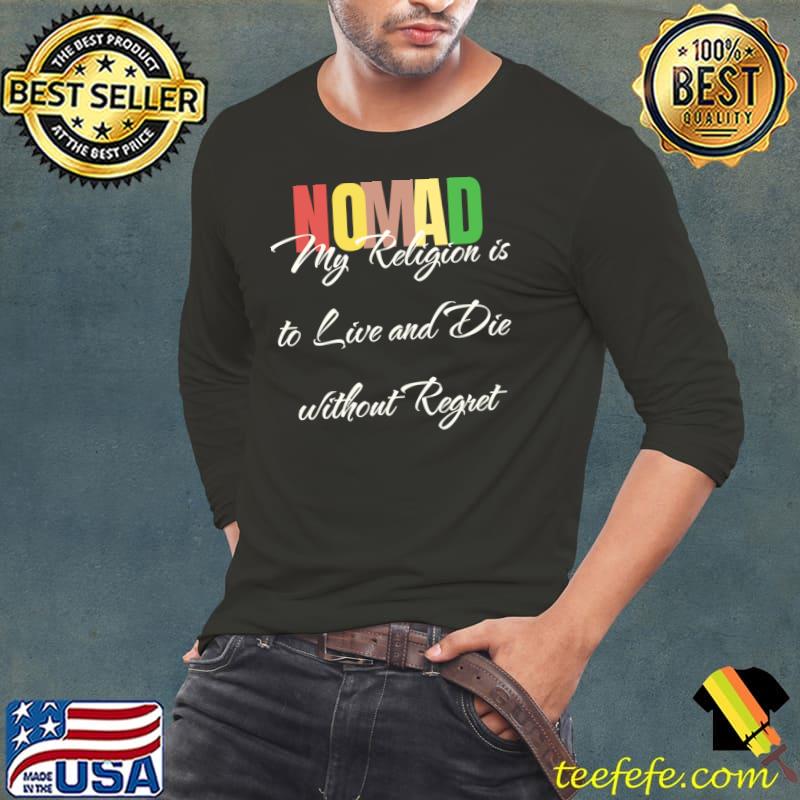 Retro Nomad My Religion Is To Live And Die Without Regret T-Shirt
