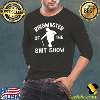 Ringmaster of the shit show circus shirt