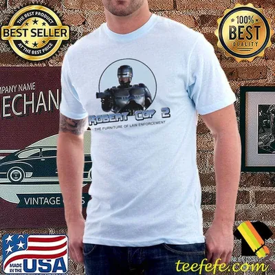 Robert cop 2 the furniture of law enforcement shirt