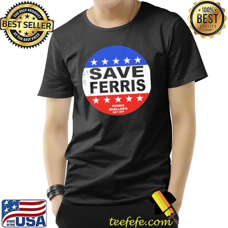 Save Ferris Bueller's Day Off Shirt