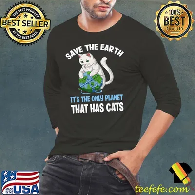 Save The Earth It's The Only Planet That Has Cats Sewing T-Shirt